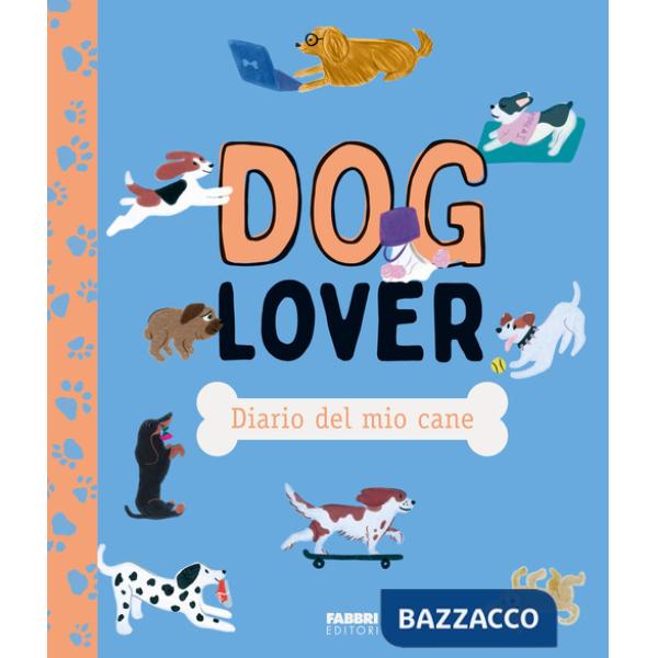 Doglover. Diario del mio cane. Ediz. illustrata