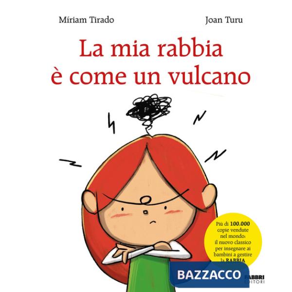 Mia rabbia è come un vulcano. Ediz. a colori (La)