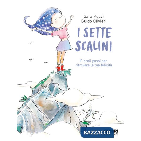 Sette scalini. Piccoli passi per ritrovare la tua felicità. Ediz. illustrata (I)