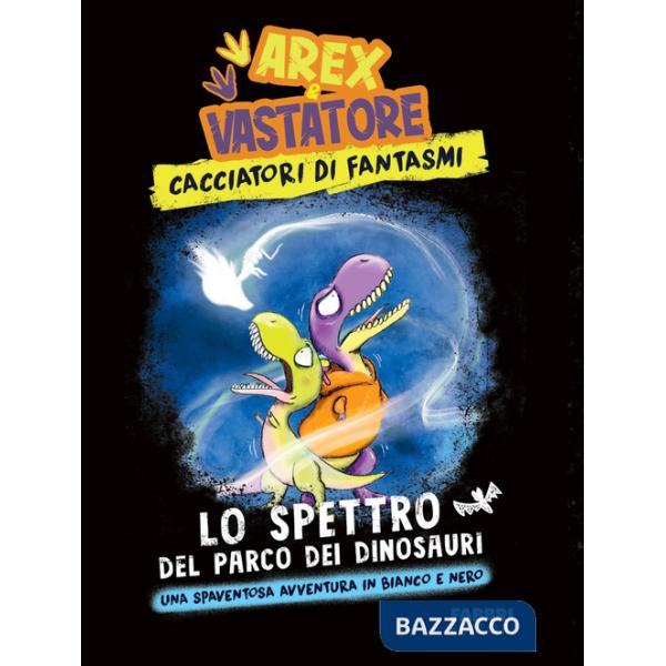 Spettro del parco dei dinosauri. Arex & Vastatore, cacciatori di fantasmi (Lo)
