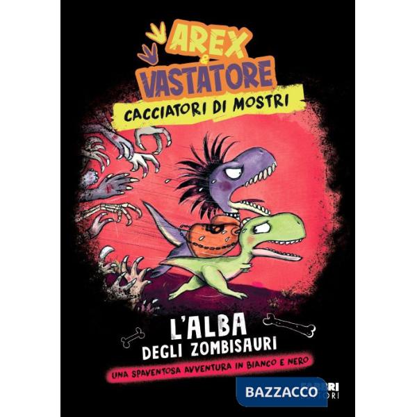 Alba degli zombisauri. Arex & Vastatore, cacciatori di mostri (L')