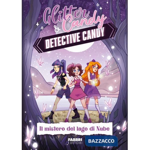 Mistero del lago di Nube. Detective Candy. Glitter & Candy (Il)