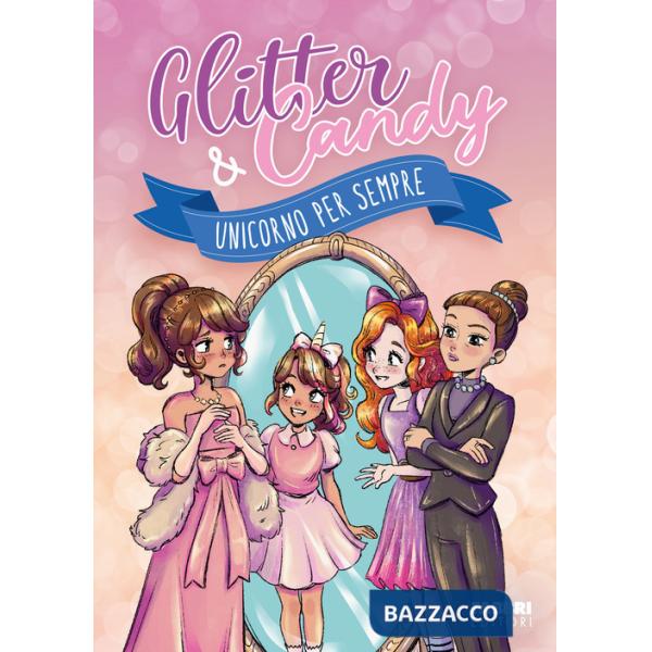 Unicorno per sempre. Glitter & Candy