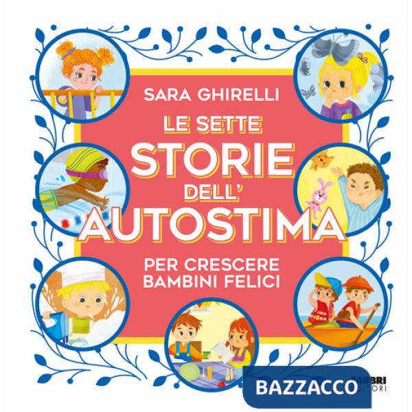 Sette storie dell'autostima per crescere bambini felici (Le)
