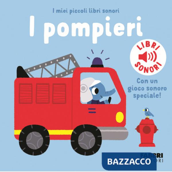 Pompieri. I miei piccoli libri sonori. Ediz. a colori (I)