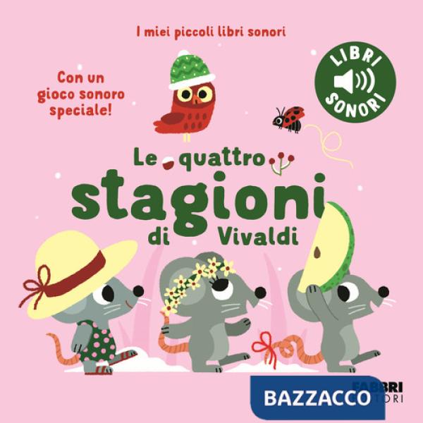 Quattro stagioni di Vivaldi. I miei piccoli libri sonori. Ediz. a colori (Le)