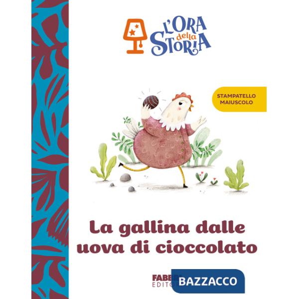 Gallina dalle uova di cioccolato. L'ora della storia. Ediz. a colori (La)