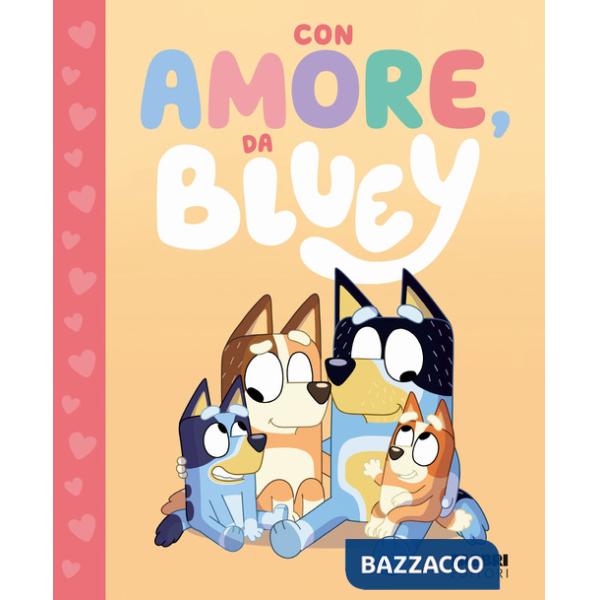 Con amore, da Bluey. Bluey. Ediz. a colori