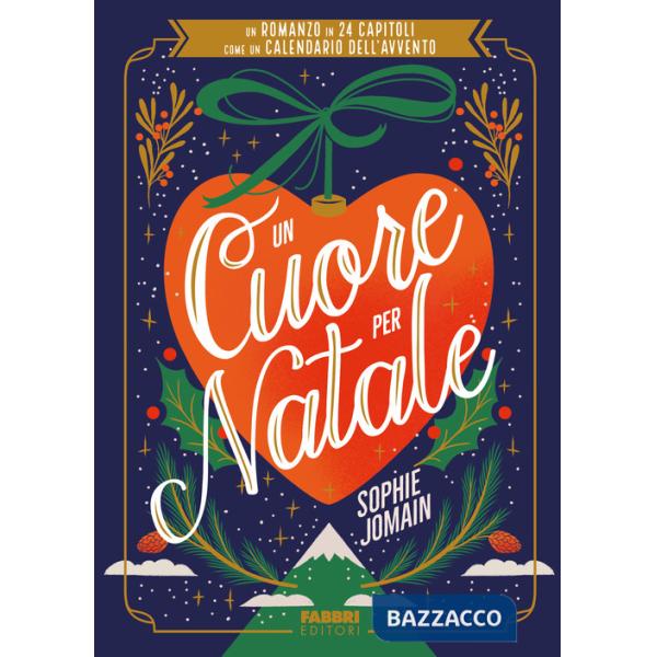 Cuore per Natale. Un romanzo in 24 capitoli come un calendario dell'Avvento (Un)