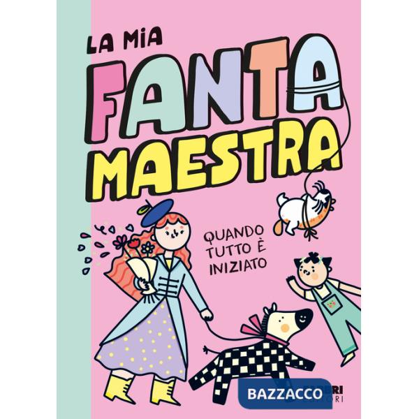 Quando tutto è iniziato. La mia fantamaestra. Vol. 1