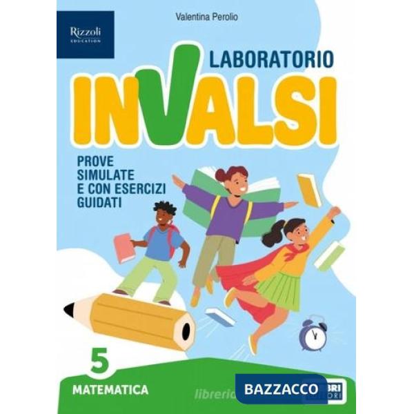 Laboratorio INVALSI. Matematica. Per la 5 ? classe della Scuola elementare