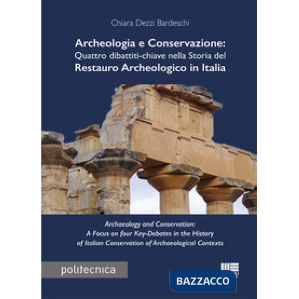 Archeologia e conservazione. Quattro dibattiti-chiave nella storia del restauro archeologico in Italia