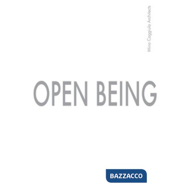 Open Being. Mino Caggiula Architects. Ediz. italiana