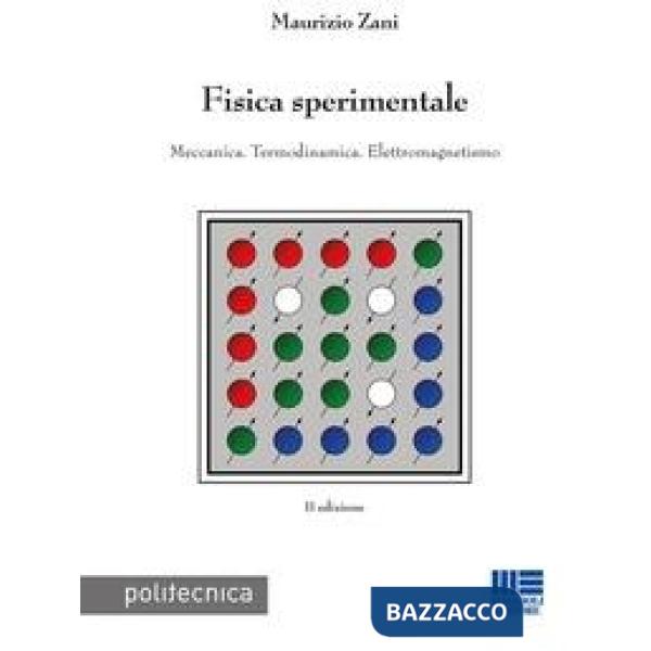 Fisica sperimentale. Meccanica. Termodinamica. Elettromagnetismo