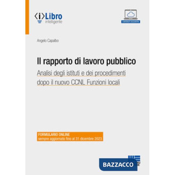 Il rapporto di lavoro pubblico. Analisi degli istituti e dei procedimenti dopo il nuovo CCNL Funzioni locali