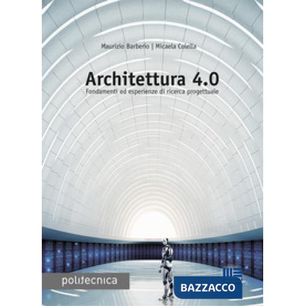 Architettura 4.0. Fondamenti ed esperienze di ricerca progettuale