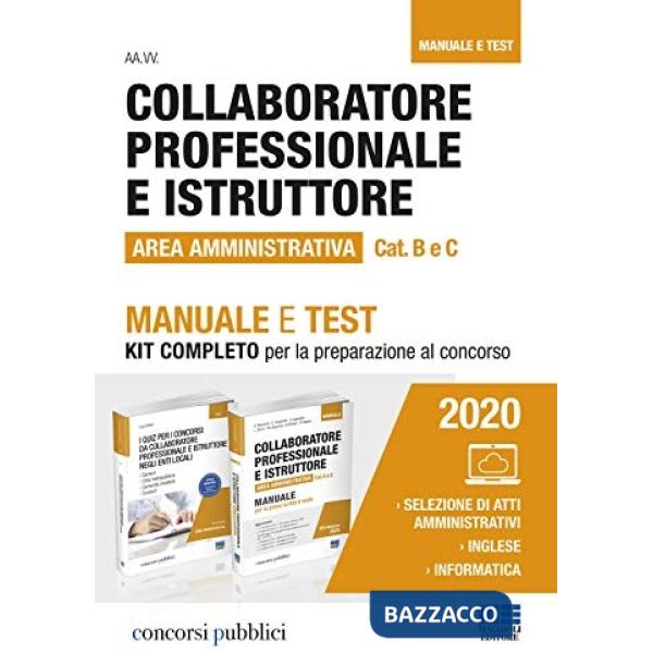 Collaboratore professionale e istruttore. Area amministrativa. Categorie B e C negli enti locali. Manuale e test. Kit completo p