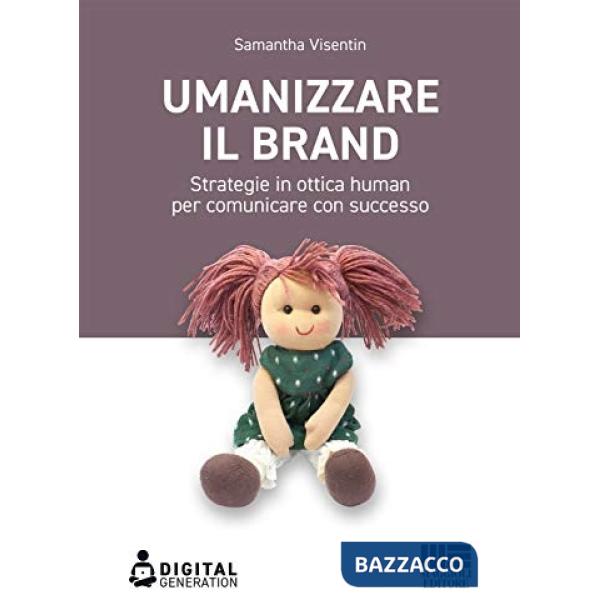 Umanizzare il brand. Strategie in ottica human per comunicare con successo