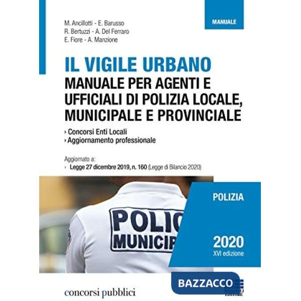 Il vigile urbano. Manuale per agenti e ufficiali di polizia locale, municipale e provinciale