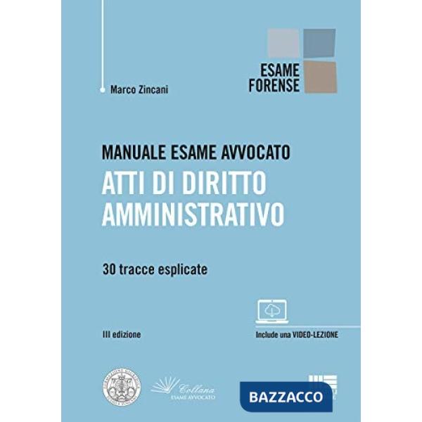 Manuale esame avvocato. Atti di diritto amministrativo. 30 tracce esplicate