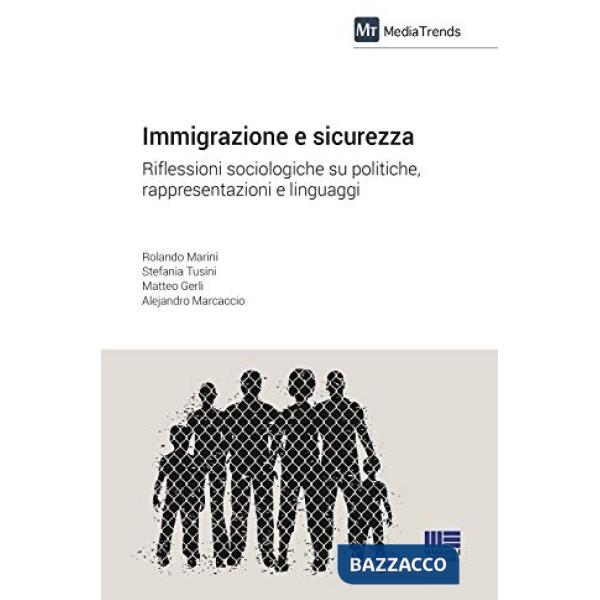 Immigrazione e sicurezza. Riflessioni sociologiche su politiche, rappresentazioni e linguaggi