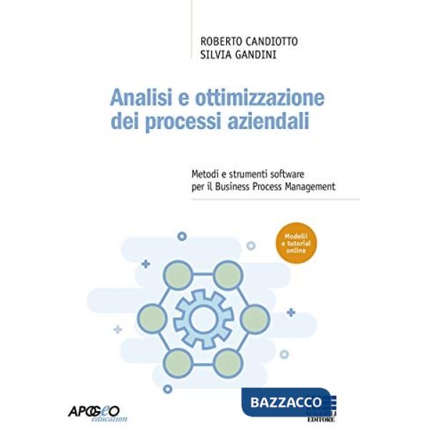 Analisi e ottimizzazione dei processi aziendali. Metodi e strumenti software per il Business Process Management