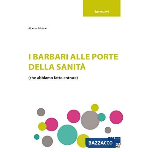 I barbari alle porte della sanità (che abbiamo fatto entrare)