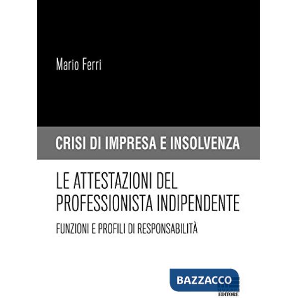 Le attestazioni del professionista indipendente. Funzioni e profili di responsabilità