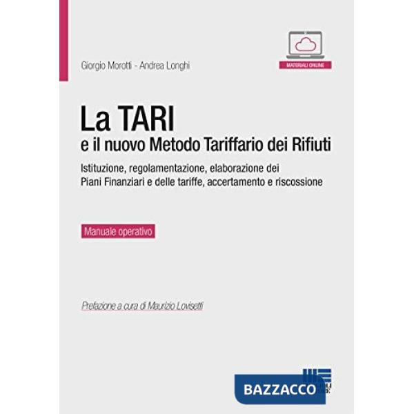 La TARI e il nuovo metodo tariffario dei rifiuti. Istituzione, regolamentazione, elaborazione dei piani finanziari e delle tarif