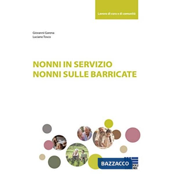 Nonni in servizio. Nonni sulle barricate