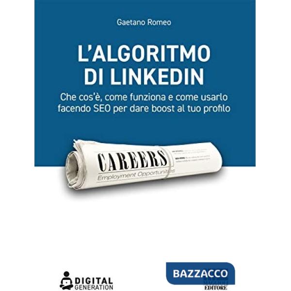 L'algoritmo di LinkedIn. Che cos'è, come funziona e come usarlo facendo SEO per dare boost al tuo profilo