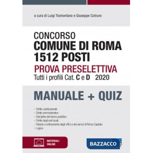 Concorso comune di Roma 1512 posti. Prova preselettiva. Tutti i profili Cat. C e D. Manuale + quiz