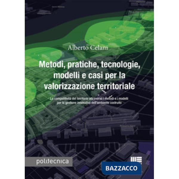 Metodi, pratiche, tecnologie, modelli e casi per la valorizzazione territoriale. La competitività del territorio attraverso i me