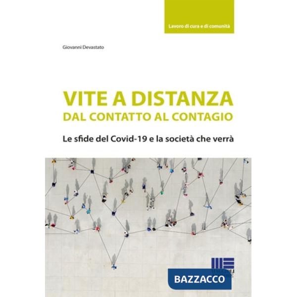 Vite a distanza. Dal contatto al contagio. Le sfide del Covid-19 e la società che verrà
