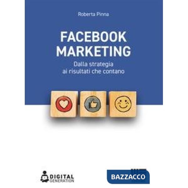 Facebook marketing. Dalla strategia ai risultati che contano