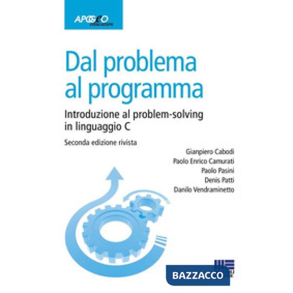 Dal problema al programma. Introduzione al problem-solving in linguaggio C