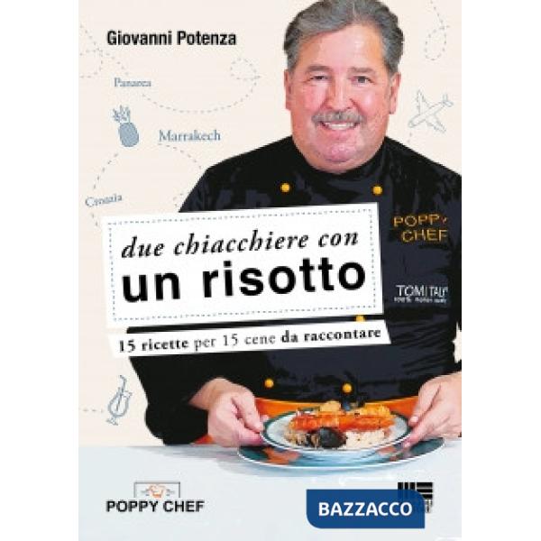 Due chiacchiere con un risotto. 15 risotti per 15 cene da raccontare