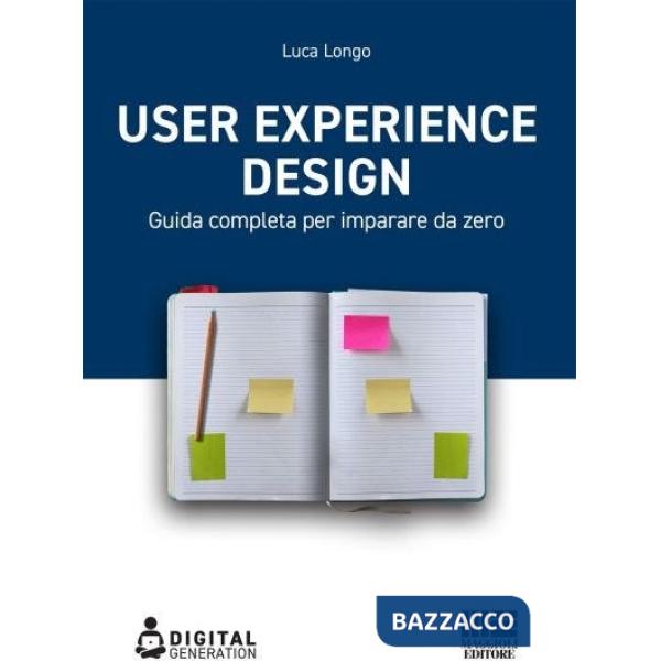 User Experience Design. Guida completa per imparare da zero