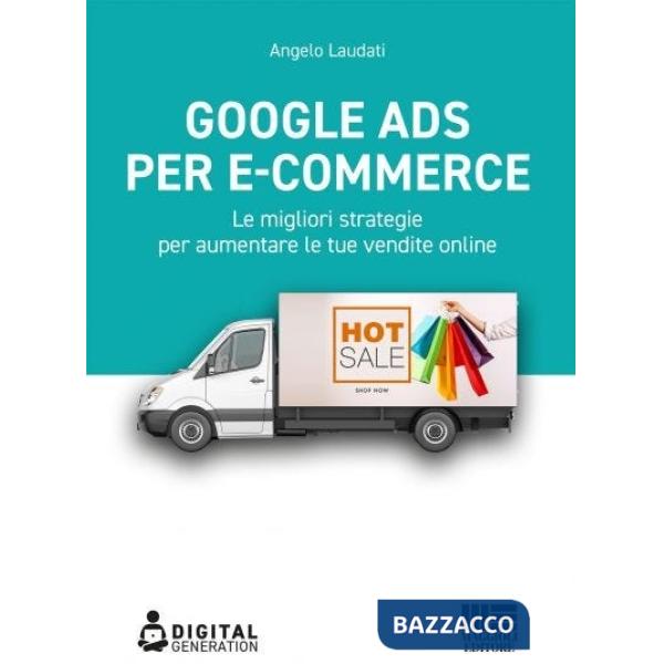Google Ads per e-commerce. Le migliori strategie per aumentare le tue vendite online