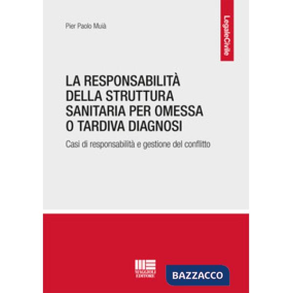 La responsabilità della struttura sanitaria per omessa o tardiva diagnosi. Casi di responsabilità e gestione del conflitto