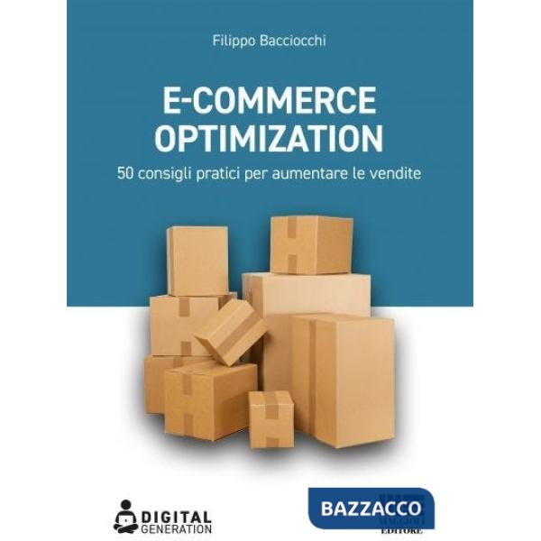 E-commerce Optimization. 50 consigli pratici per aumentare le vendite