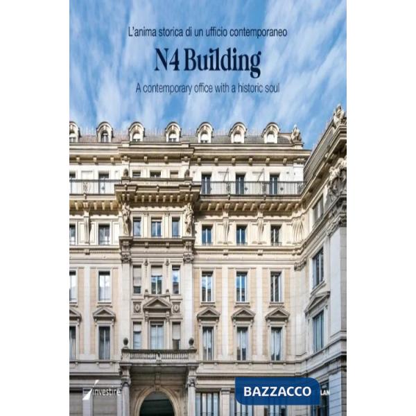 N4 Building. L'anima storica di un ufficio contemporaneo. A contemporary office with a historic soul