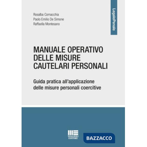 Manuale operativo delle misure cautelari personali. Guida pratica all'applicazione delle misure personali coercitive