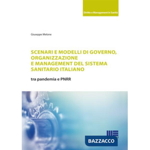 Scenari e modelli di governo, organizzazione e management del sistema sanitario italiano