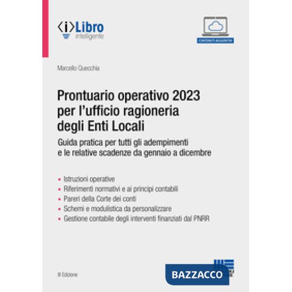 Prontuario operativo 2023 per l'ufficio ragioneria degli Enti Locali. Guida pratica per tutti gli adempimenti e le relative scad
