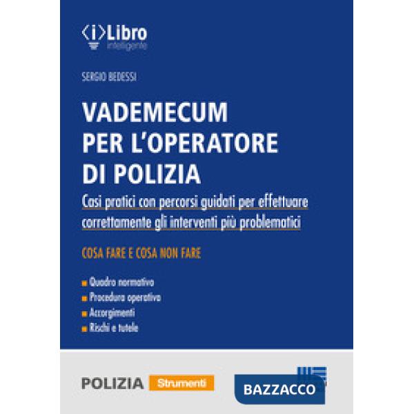 Vademecum per l'operatore di polizia. Casi pratici con percorsi guidati per effettuare correttamente gli interventi più problema