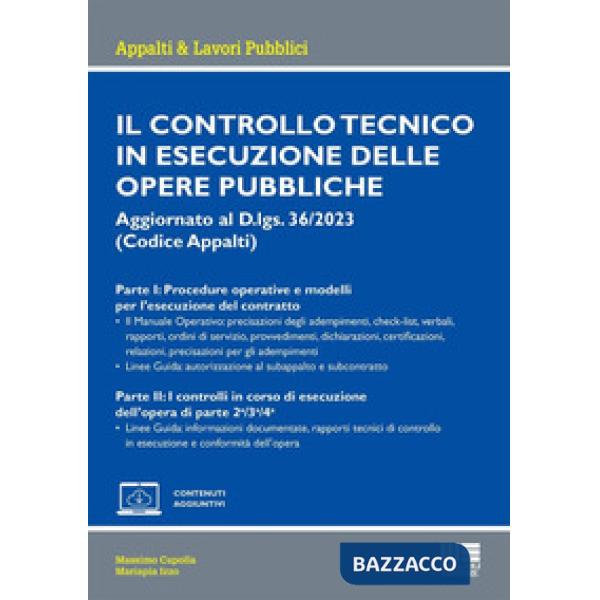 Il controllo tecnico in esecuzione delle opere pubbliche. Aggiornato al D.lgs. 36/2023 (Codice Appalti)