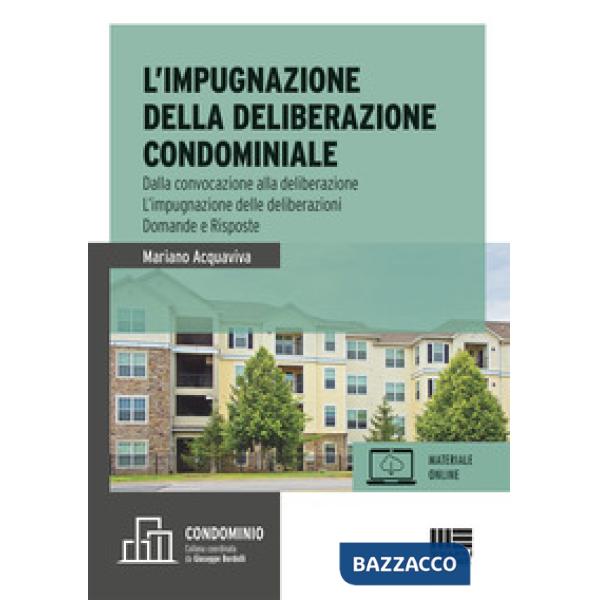 L'impugnazione della deliberazione condominiale. Dalla convocazione alla deliberazione. L'impugnazione delle deliberazioni. Doma