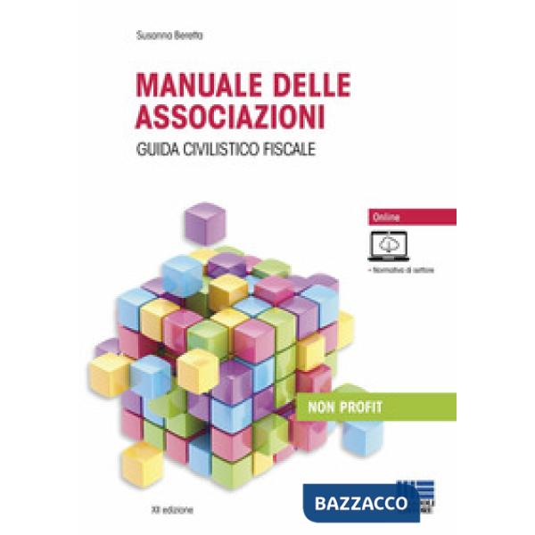 Manuale delle associazioni. Guida civilistico fiscale