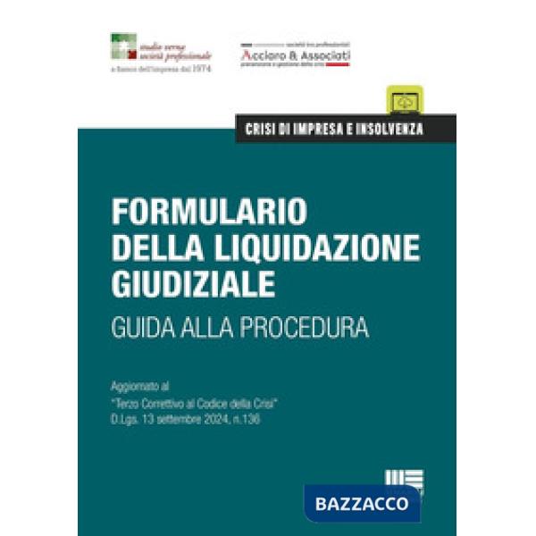 Formulario della liquidazione giudiziale. Guida alla procedura. Aggiornato al «Terzo Correttivo al Codice della Crisi» D.Lgs. 13